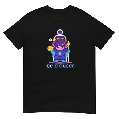 Be a Queen Galaxie T-Shirt